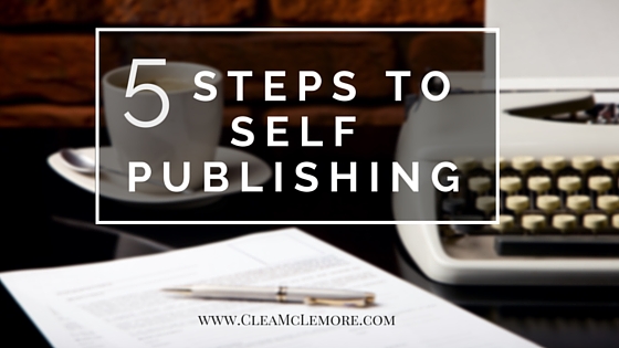 5 Steps to Self Publishing Your Book