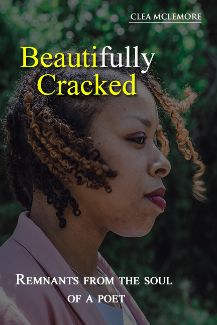 Beautifully Cracked: Remnants from the Soul of a Poet