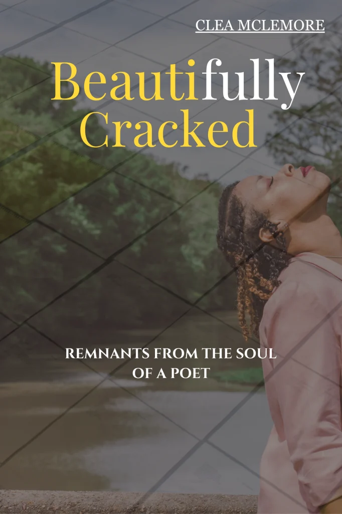 Beautifully Cracked: Remnants from the Soul of a Poet